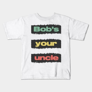 Bobs Your Uncle British Slang Retro Vintage Style Kids T-Shirt